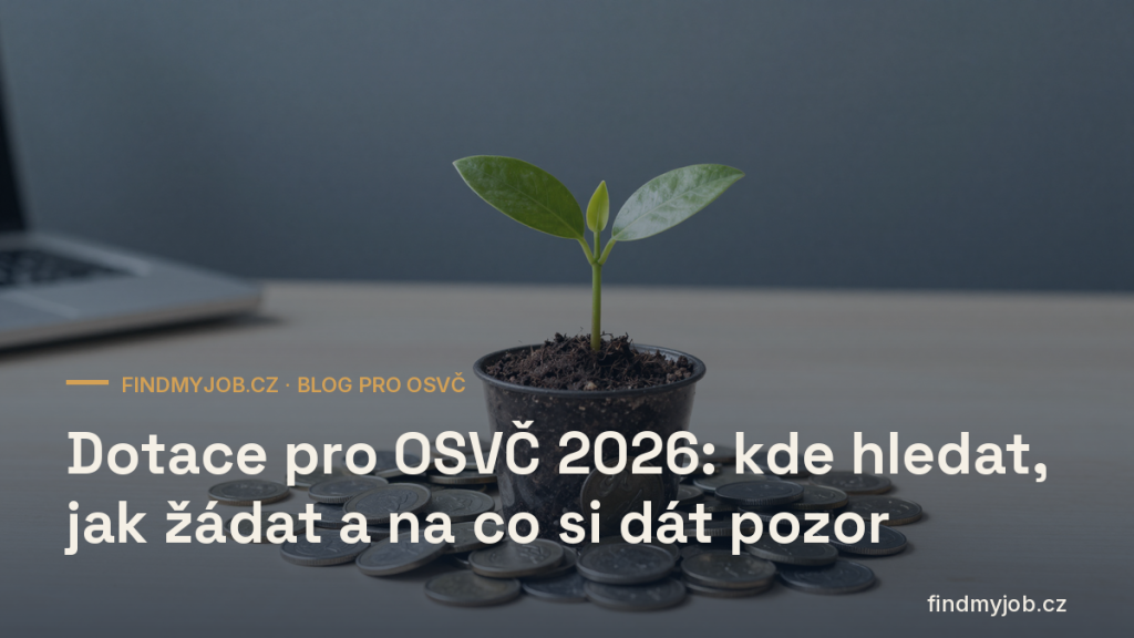 Dotace pro OSVČ 2026: kde hledat, jak žádat a na co si dát pozor